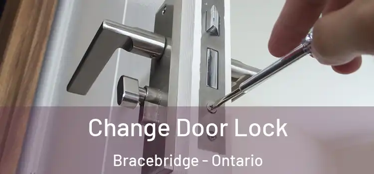 Change Door Lock Bracebridge - Ontario