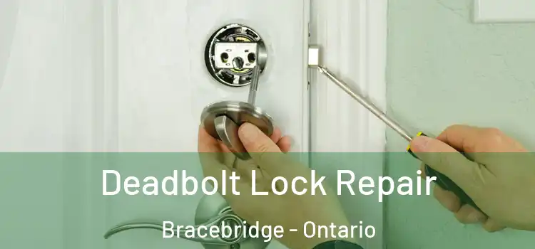 Deadbolt Lock Repair Bracebridge - Ontario