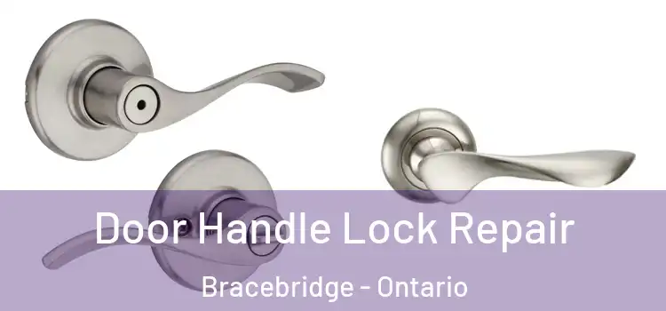 Door Handle Lock Repair Bracebridge - Ontario
