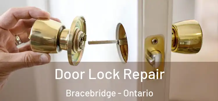Door Lock Repair Bracebridge - Ontario