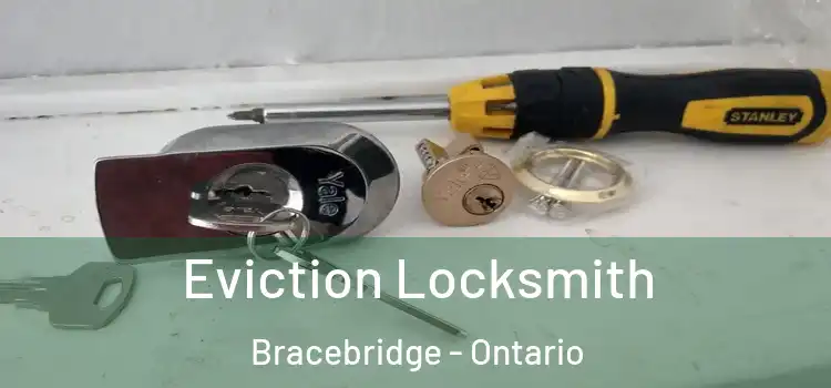 Eviction Locksmith Bracebridge - Ontario