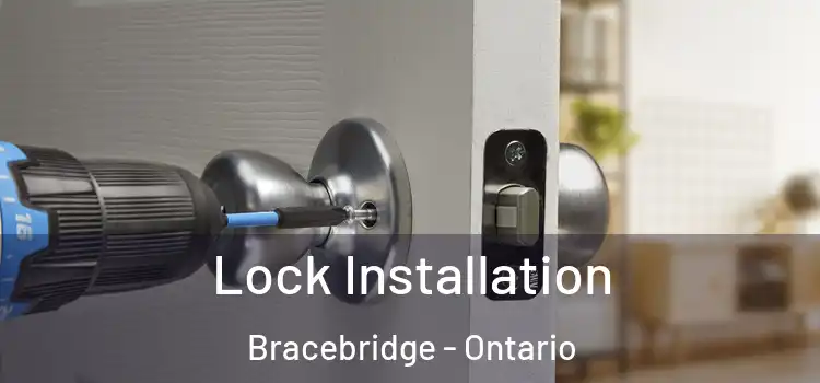 Lock Installation Bracebridge - Ontario